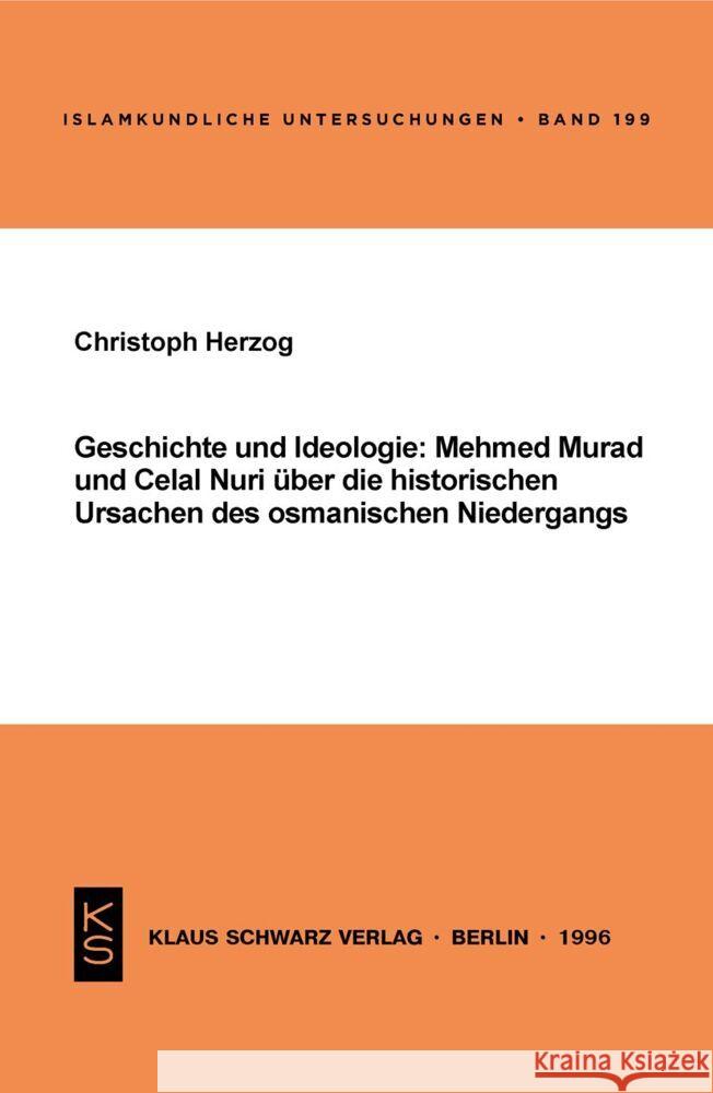 Geschichte Und Ideologie: Mehmed Murad Und Celal Nuri  Christoph Herzog 9783879972517