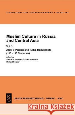Muslim Culture in Russia and Central Asia: Arabic, Persian and Turkic Manuscripts (15th-19th Centuries) Von Kügelgen, Anke 9783879972869 Klaus Schwarz