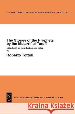 The Stories of the Prophets by Ibn Mutarrif Al-Tarafi Roberto Tottoli 9783879973095