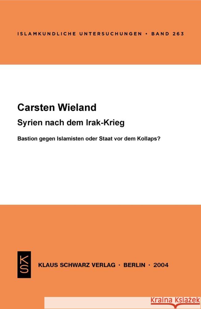 Syrien Nach Dem Irak-Krieg: Bastion Gegen Islamisten Oder Staat VOR Dem Kollaps? Carsten Wieland 9783879973231