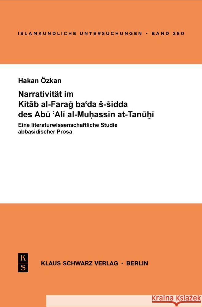 Narrativität Im Kitab Al-Farag Ba'ada S-Sidda Des Abu 'Ali Al-Muhassin At-Tanuhi Özkan, Hakan 9783879973446 Klaus Schwarz