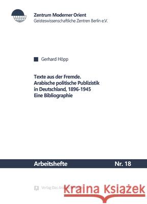 Texte Aus Der Fremde: Arabische Politische Publizistik in Deutschland, 1896-1945. Eine Bibliographie H 9783879975839 Klaus Schwarz