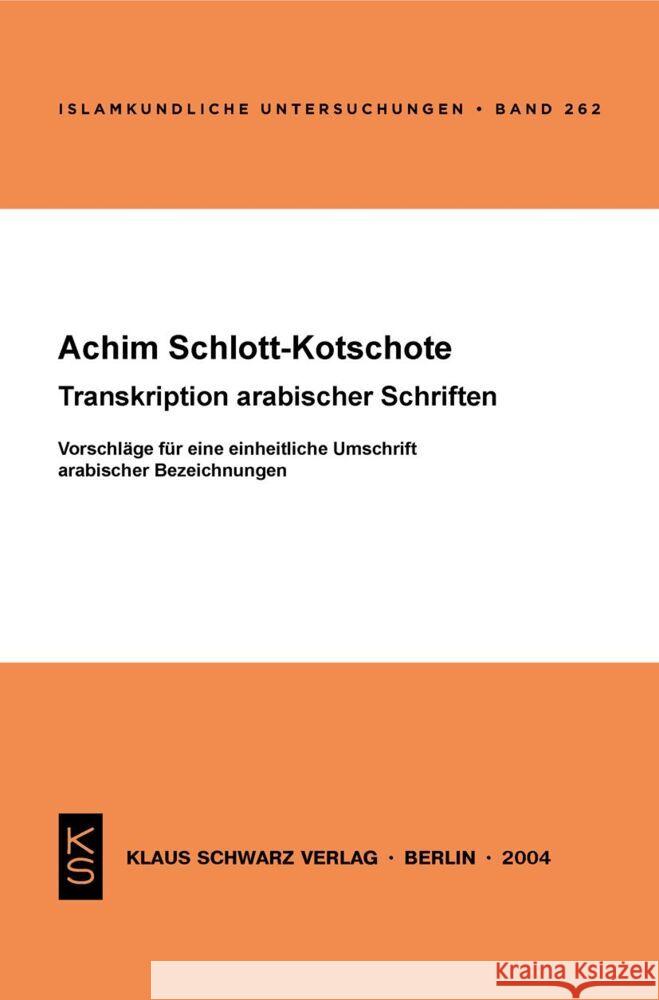 Transkription Arabischer Schriften: Vorschläge Für Eine Einheitliche Umschrift Arabischer Bezeichnungen Schlott-Kotschote, Achim 9783879976195 Klaus Schwarz