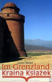 Im Grenzland: Reportagen Aus Drei Kontinenten Wieland, Carsten 9783879976447