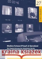 Medien-Fatwas@yusuf Al-Qaradawi: Die Popularisierung Des Islamischen Rechts Gräf, Bettina 9783879976539