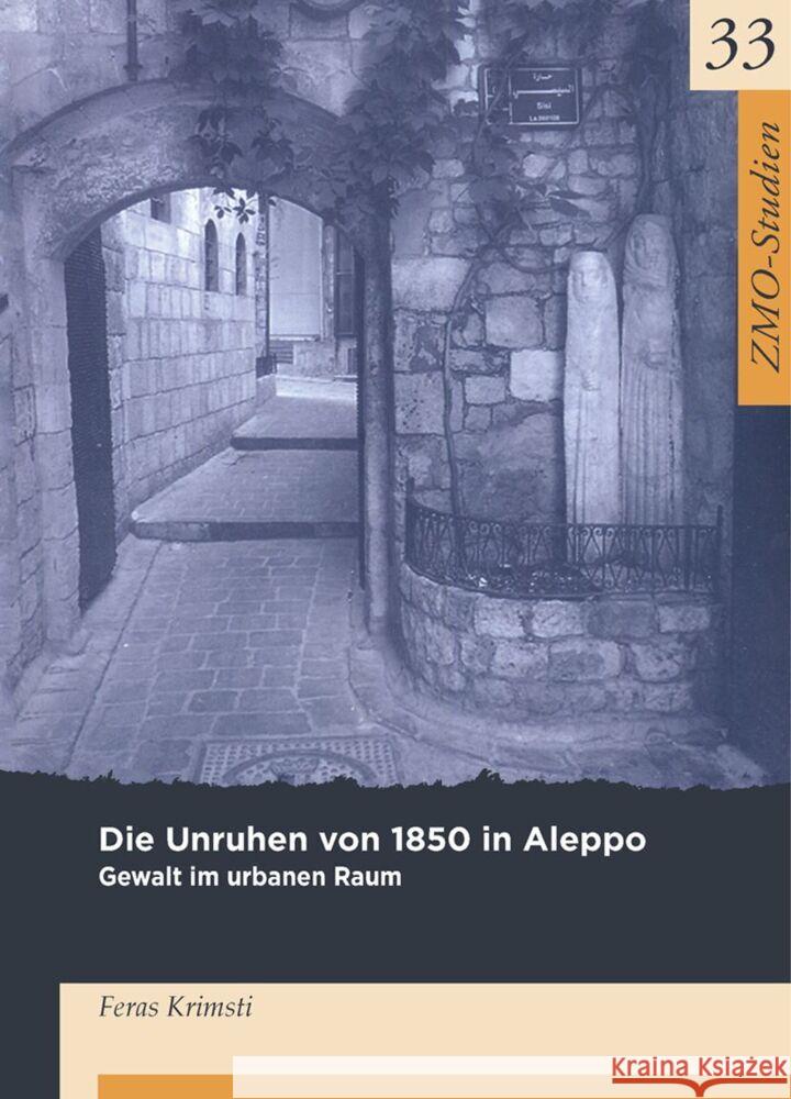 Die Unruhen Von 1850 in Aleppo: Gewalt Im Urbanen Raum Feras Krimsti 9783879977185 Klaus Schwarz