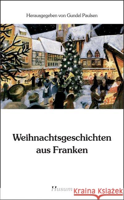 Weihnachtsgeschichten aus Franken Paulsen, Gundel   9783880423336 Husum