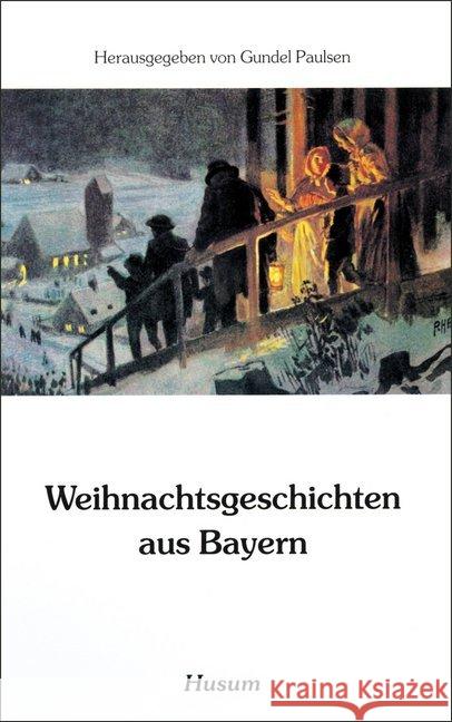 Weihnachtsgeschichten aus Bayern Paulsen, Gundel   9783880424296 Husum