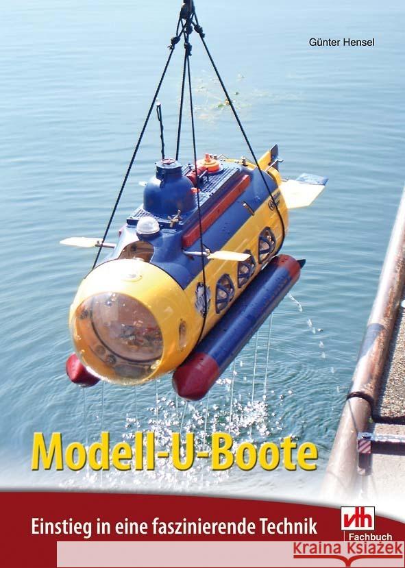 Modell-U-Boote : Einstieg in eine faszinierende Technik Hensel, Günter 9783881804455 VTH