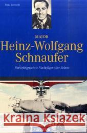 Major Heinz-Wolfgang Schnaufer : Der erfolgreichste Nachtjäger aller Zeiten Kurowski, Franz   9783881897365 Flechsig