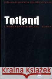 Totland : Roman Hucke, Johannes Nicklas, Holger  9783881905992 Info Verlagsges.