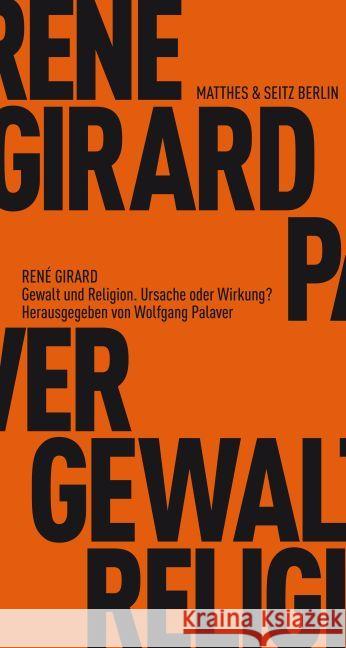 Gewalt und Religion : Gespräche mit Wolfgang Palaver Girard, René Palaver, Wolfgang Lipecky, Heide 9783882216325 Matthes & Seitz Berlin