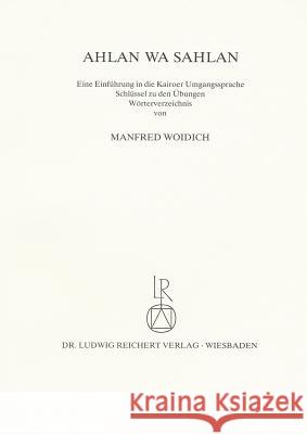 Ahlan Wa Sahlan. Schlussel: Eine Einfuhrung in Die Kairoer Umgangssprache Woidich, Manfred 9783882265170 Reichert