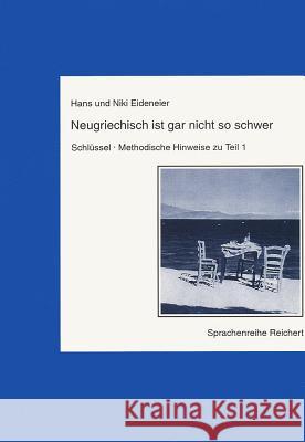 Neugriechisch Ist Gar Nicht So Schwer. Schlussel, Methodische Hinweise Zu Teil 1 Eideneier, Hans 9783882268300 Reichert