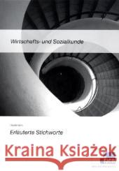 Wirtschafts- und Sozialkunde, Erläuterte Stichworte zum Nachschlagen : Wirtschaftskunde Heydemann, Thomas   9783882340723