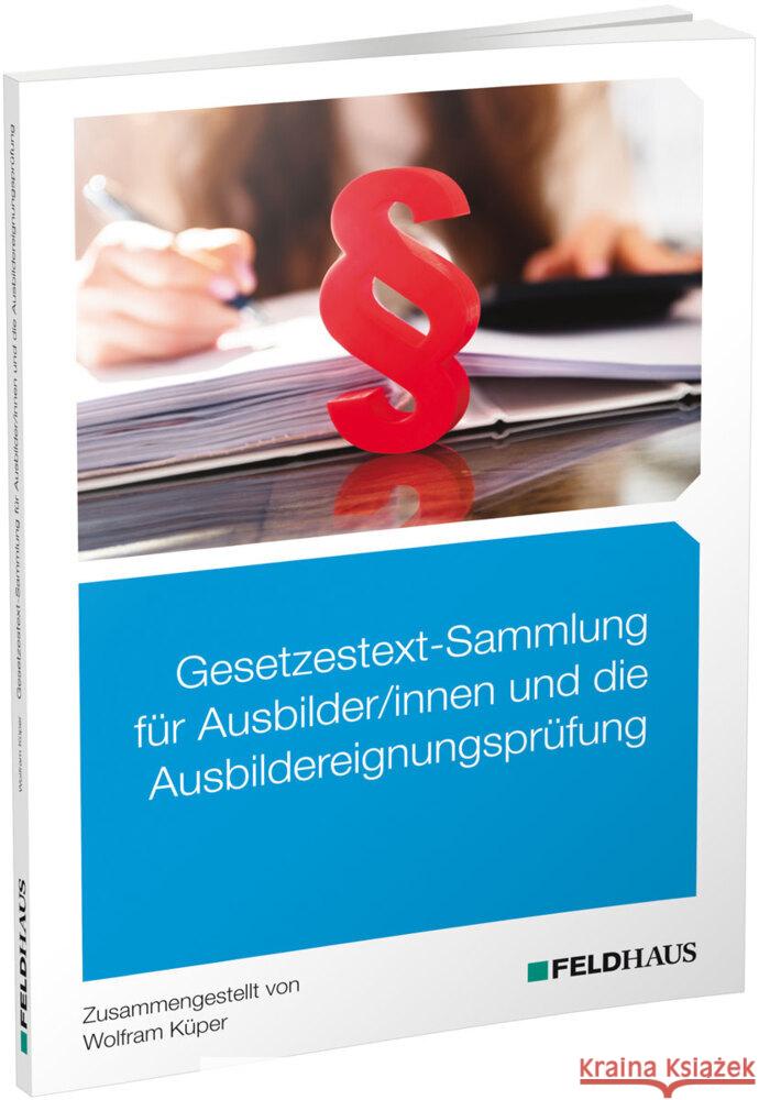 Gesetzestext-Sammlung für Ausbilder/-innen und die Ausbildereignungsprüfung Küper, Wolfram 9783882647631 Feldhaus