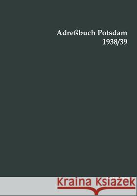 Adreßbuch Potsdam 1938/39 Becker, Klaus-D 9783883722849