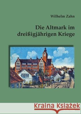 Die Altmark im dreißigjährigen Kriege Zahn, Wilhelm 9783883722986 Klaus-D. Becker