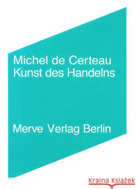 Kunst des Handelns Certeau, Michel de   9783883960609 Merve