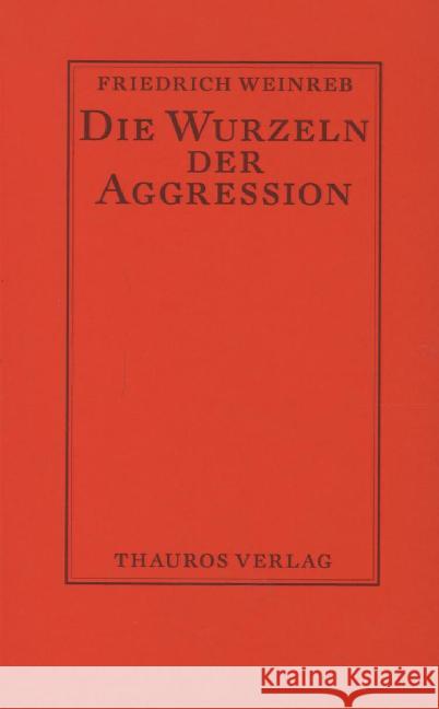 Die Wurzeln der Aggression : Textfass. Christian Schneider Weinreb, Friedrich   9783884110089 Thauros Verlag