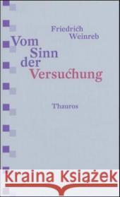 Vom Sinn der Versuchung Weinreb, Friedrich   9783884110614 Thauros Verlag