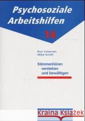 Stimmenhören verstehen und bewältigen Coleman, Ron; Smith, Mike 9783884142479 Psychiatrie-Verlag