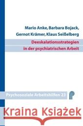 Deeskalationsstrategien in der psychiatrischen Arbeit : Psychosoziale Arbeitshilfen 23 Anke, Mario Bojack, Barbara Krämer, Gernot 9783884143605 Psychiatrie-Verlag