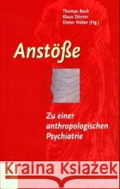 Anstöße : Zu einer anthropologischen Psychiatrie Bock, Thomas Dörner, Klaus Naber, Dieter 9783884143681 PSYCHIATRIE-VERLAG