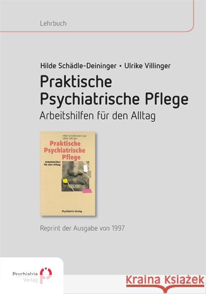 Praktische psychiatrische Pflege : Arbeitshilfen für den Alltag - Reprint der Ausgabe von 1997 Schädle-Deininger, Hilde; Villinger, Ulrike 9783884146118