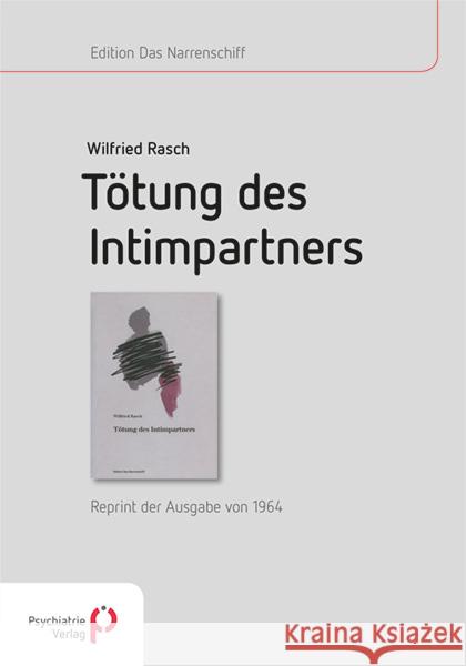 Tötung des Intimpartners : Reprint der Ausgabe von 1964 Rasch, Wilfried 9783884146149 Psychiatrie-Verlag