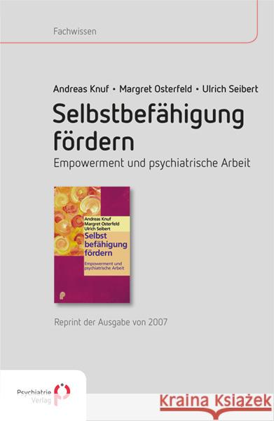 Selbstbefähigung fördern : Empowerment und psychiatrische Arbeit - Reprint der Ausgabe von 2007 Knuf, Andreas; Osterfeld, Margret; Seibert, Ulrich 9783884146156