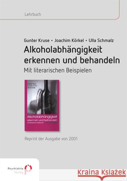 Alkoholabhängigkeit erkennen und behandeln Kruse, Gunther, Körkel, Joachim, Schmalz, Ulla 9783884146170 Psychiatrie-Verlag