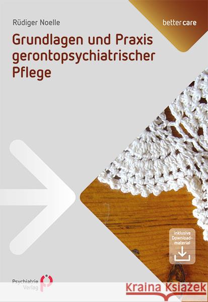 Grundlagen und Praxis gerontopsychiatrischer Pflege : Inklusive Downloadmaterial Noelle, Rüdiger 9783884146248 Psychiatrie-Verlag