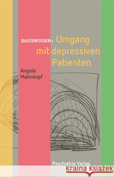 Umgang mit depressiven Patienten Mahnkopf, Angela 9783884146316 Psychiatrie-Verlag