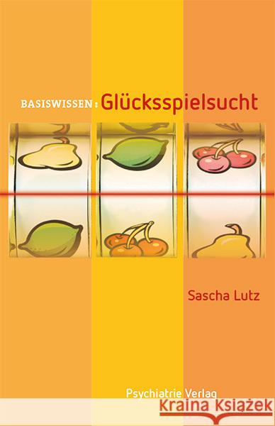 Glücksspielsucht Lutz, Sascha 9783884146361 Psychiatrie-Verlag