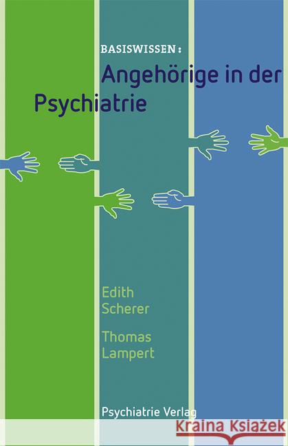 Angehörige in der Psychiatrie Scherer, Edith; Lampert, Thomas 9783884146385 Psychiatrie-Verlag