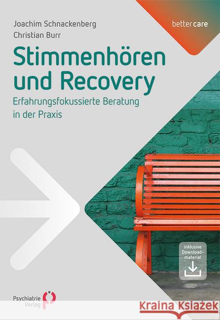 Stimmenhören und Recovery : Erfahrungsfokussierte Beratung in der Praxis. Inklusive Downloadmaterial Schnackenberg, Joachim; Burr, Christian 9783884146569