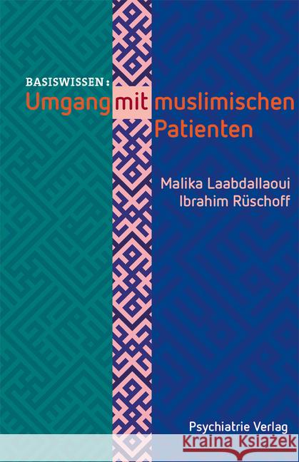 Umgang mit muslimischen Patienten Laabdallaoui, Malika; Rüschoff, Ibrahim S. 9783884146590 Psychiatrie-Verlag