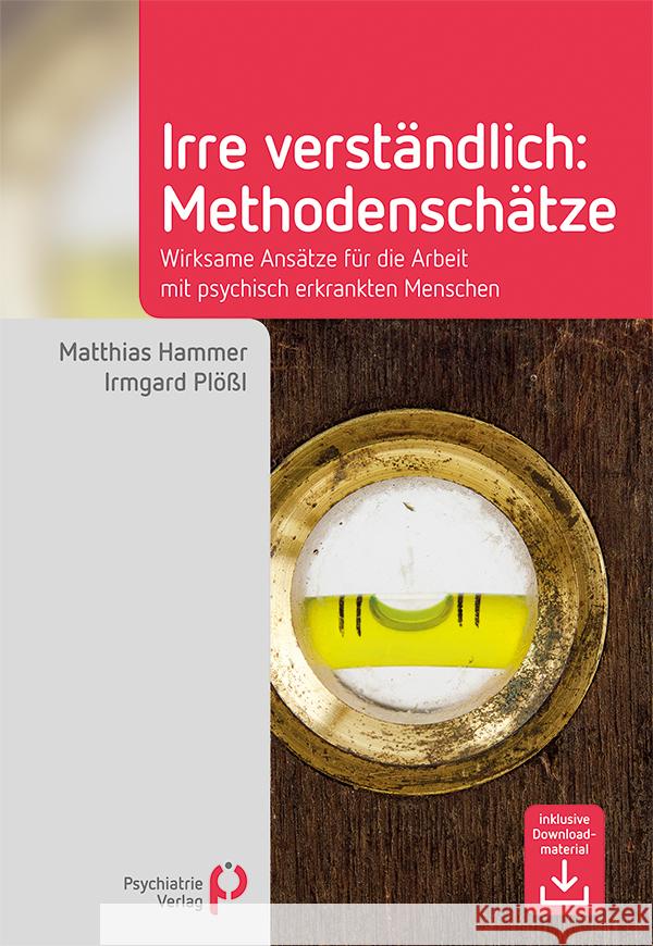 Irre Verständlich: Methodenschätze Hammer, Matthias; Plößl, Irmgard 9783884146743 Psychiatrie-Verlag