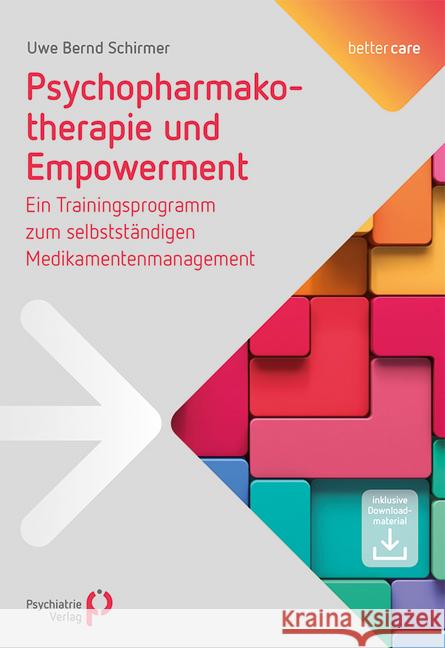 Psychopharmakotherapie und Empowerment : Ein Trainingsprogramm zum selbstständigen Medikamentenmanagement. Inklusive Downloadmaterial Schirmer, Uwe Bernd 9783884149379 Psychiatrie-Verlag