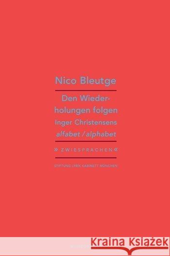 Den Wiederholungen folgen : Inger Christensen alfabet / alphabet Bleutge, Nico 9783884236338 Wunderhorn