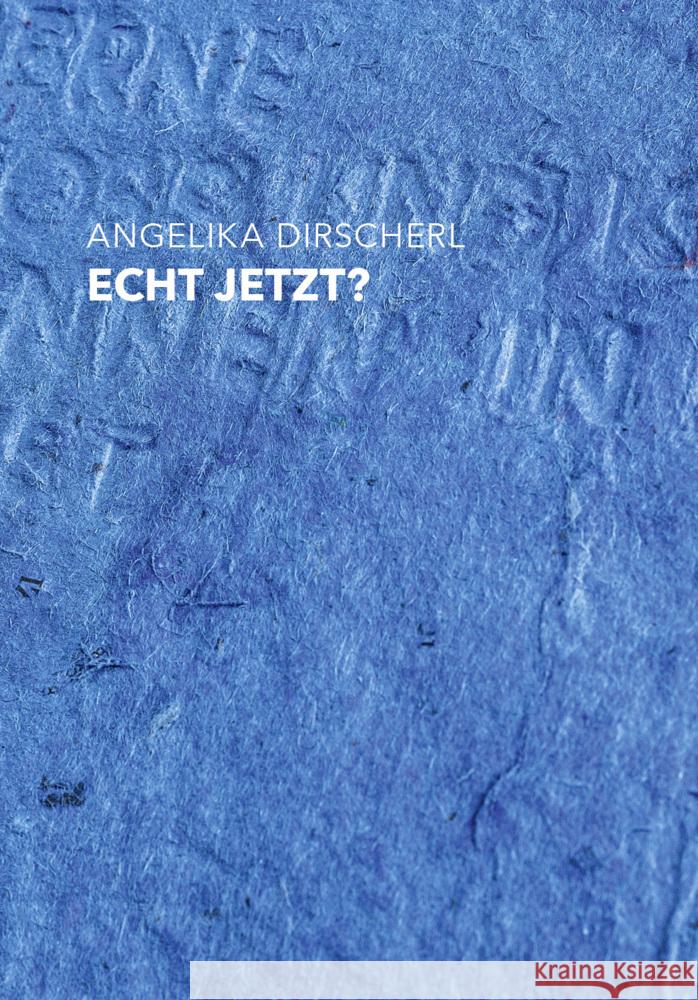 Echt jetzt? Dirscherl, Angelika 9783884236765