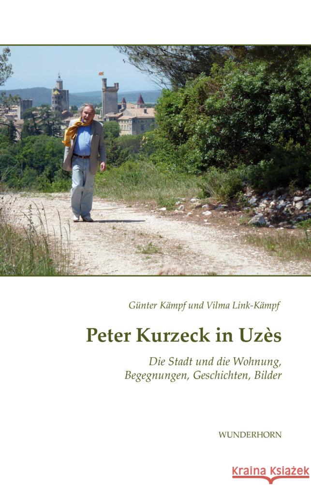 Peter Kurzeck in Uzès Kämpf, Günter, Link-Kämpf, Vilma 9783884236963 Wunderhorn