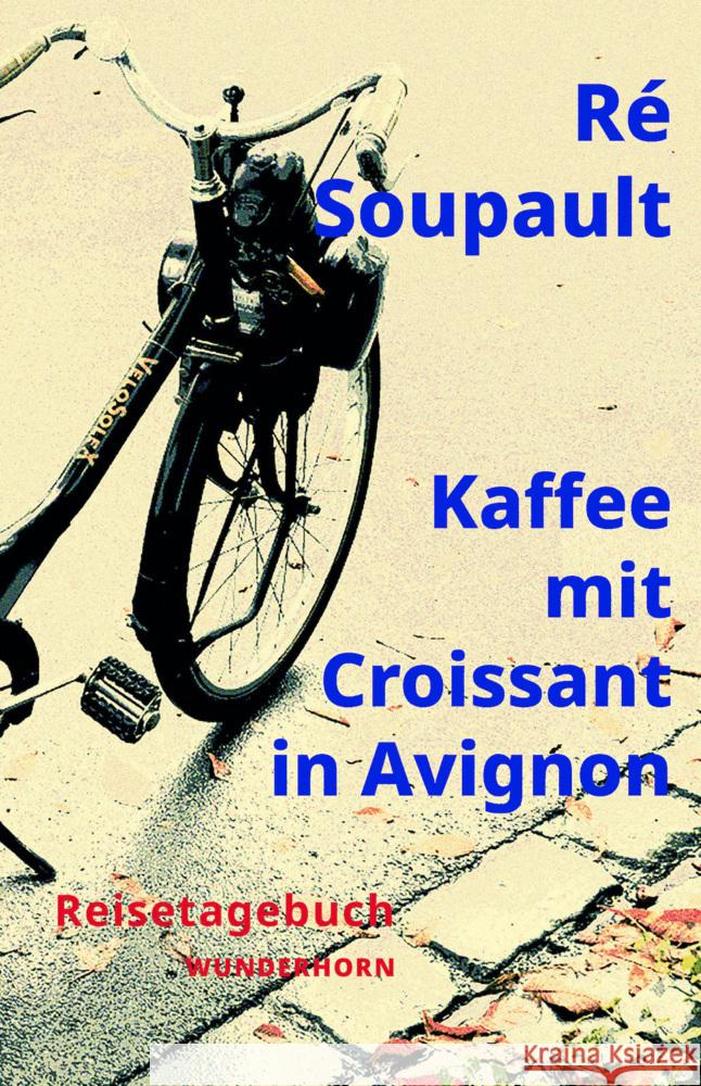 Kaffee mit Croissant in Avignon Soupault, Ré 9783884237243