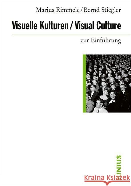 Visuelle Kulturen / Visual Culture zur Einführung Rimmele, Marius; Stiegler, Bernd 9783885060604