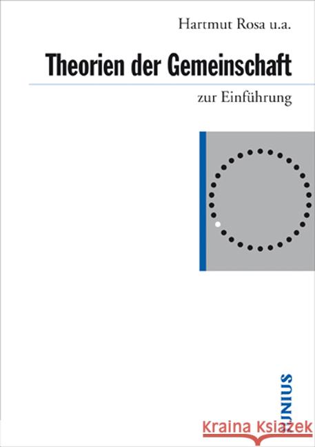 Theorien der Gemeinschaft zur Einführung Rosa, Hartmut Gertenbach, Lars Laux, Henning 9783885066675 Junius Verlag