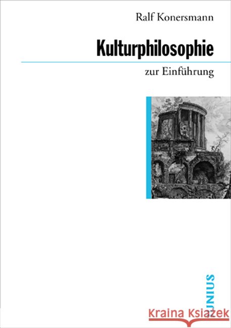 Kulturphilosophie zur Einführung Konersmann, Ralf   9783885066743 Junius Verlag