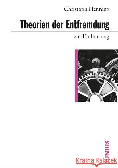 Theorien der Entfremdung zur Einführung Henning, Christoph 9783885067047 Junius Verlag