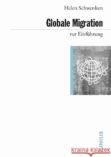 Globale Migration Schwenken, Helen 9783885068051 Junius Verlag