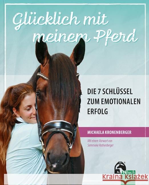 Glücklich mit meinem Pferd - Die 7 Schlüssel zum emotionalen Erfolg Kronenberger, Michaela 9783885426882 FN-Verlag